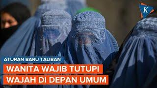 Taliban Perintahkan Wanita Afghanistan Tutupi Wajah di Depan Umum