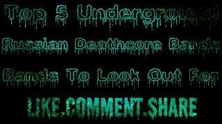 Top 5 Underground Russian Deathcore Bands (NEW 2013) HD