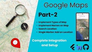 Master Google Maps in Flutter: Map Types, Labels, Search Locations, & Single Marker in Part 2