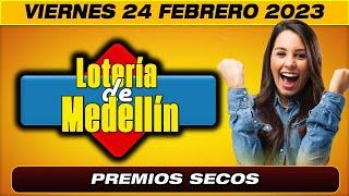 PREMIO MAYOR Y PREMIOS SECOS LOTERÍA DE MEDELLÍN Resultado para hoy VIERNES 24 DE FEBRERO 2023