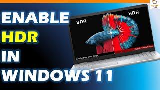 Enable HDR in Windows 11 for the perfect HDR experience