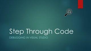 3 - Step Through Code | Basic Visual Studio Debugging