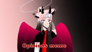 Opinions Meme|| Original by Cherripoxi||