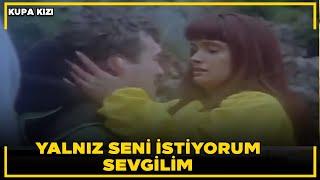 Kupa Kızı  | Yalnız Seni İstiyorum Sevgilim