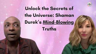 Unlock the Secrets of the Universe: Shaman Durek’s Mind-Blowing Truths