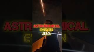 Astronomical event in 2025 part - 11 #shorts #astronomicalevent