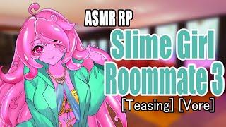 Slime Girl Roommate 3 | ASMR RP | [F4M] [Teasing] [Vore]