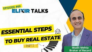 Essential Steps to Buy Real Estate - Part 2 | Elixir Talks | Episode 60