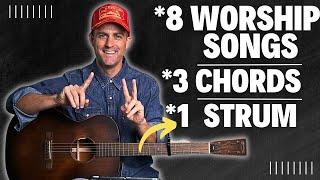 8 Worship Songs - 3 Chords - 1 Strum Pattern