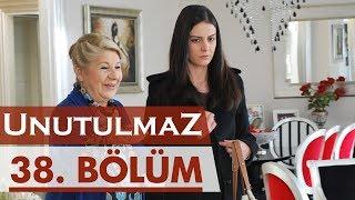 Unutulmaz 38. Bölüm @unutulmaz