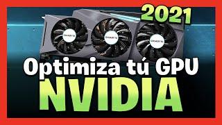  Cómo OPTIMIZAR tú tarjeta gráfica NVIDIA para AUMENTAR FPS  La MEJOR CONFIGURACIÓN  2021