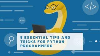 5 Essential Tips And Tricks For Python Programmers