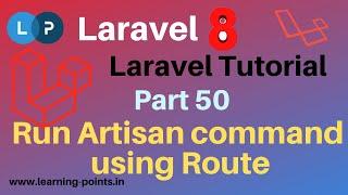 Run Artisan command using Route | Run Artisan Command without Terminal | Laravel 8 | Learning Points