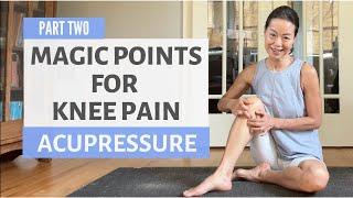 MAGIC POINTS FOR KNEE PAIN | ACUPRESSURE | PART TWO