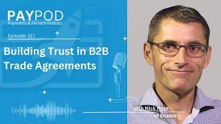 Building Trust in B2B Trade Agreements with Nick Rose of Enable