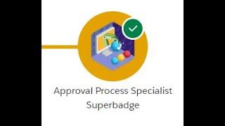 Approval Process Specialist Superbadge