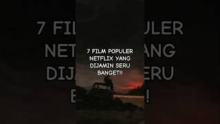 7 REKOMENDASI FILM POPULER NETFLIX YANG DIJAMIN SERU BANGET!!!