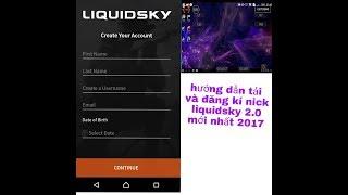 Hướng dẫn tải, đăng kí nick liquidsky 2.0  (How to register nick liquidsky 2.0 latest 2017)