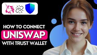 How to Connect Uniswap to Trust Wallet (Step by Step 2024)