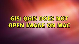 GIS: QGIS does not open image on Mac