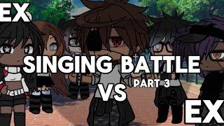 EX vs EX SINGING BATTLE||GACHALIFE||GLMV(Part3)