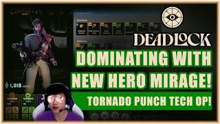 Deadlock - DOMINATING WITH THE NEW HERO MIRAGE! TORNADO PUNCH TECH OP!