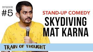 Skydiving Mat Karna | Episode 5 • Train of Thought | Stand-up Comedy by Shashwat Maheshwari