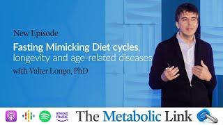 Fasting Mimicking Diet, longevity and age-related diseases | Valter Longo, PhD | The Metabolic Link