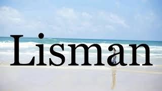 How To Pronounce LismanPronunciation Of Lisman