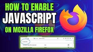 Mozilla Firefox: How to Disable or Enable JavaScript in Firefox Browser