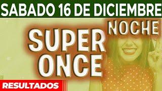 Resultado del sorteo Super Once Noche del Sábado 16 de Diciembre del 2023