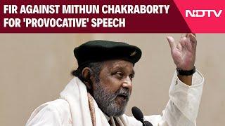 Mithun Chakraborty FIR | Against Actor-Politician Mithun Chakraborty For 'Provocative' Speech