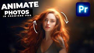 How To ANIMATE Still Photos In Premiere Pro 2023