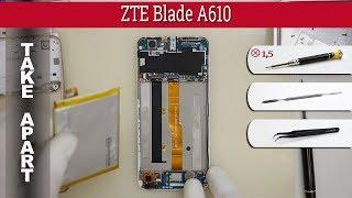 Как разобрать  ZTE Blade A610 Разборка и ремонт