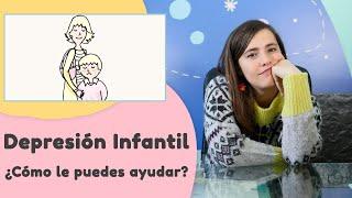 ¿Cómo ayudar a Niños con Depresión? - Depresión Infantil | Síntomas y Tratamiento