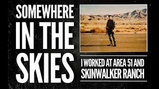 Somewhere in the Skies | I Worked at Area 51 and Skinwalker Ranch