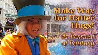 ~Make Way For Hatter Hugs~ at the Festival of Fantasy Parade