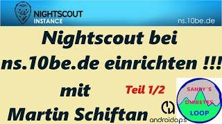 Nightscout bei ns.10be.de einrichten mit Martin Schiftan Teil 1/2