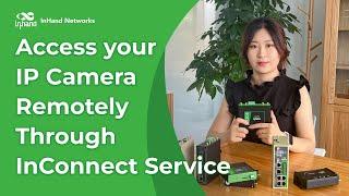 Access Your IP Camera Remotely through InConnect Service | InRouter Training Series