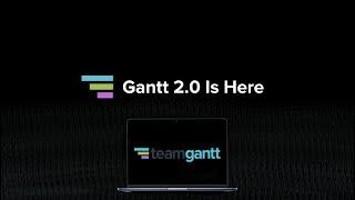 Meet Gantt 2.0: TeamGantt's Next Generation is Here