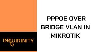 PPPoE over Bridge VLAN in MikroTik