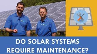 Do Solar Systems Require Maintenance?