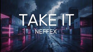 NEFFEX - Take It (Lyrics)