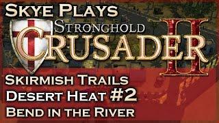 Stronghold Crusader 2 ► Desert Heat - Mission 2 - Bend in the River◀ Skirmish Trail