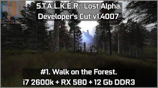 S.T.A.L.K.E.R.: Lost Alpha DC v1.4007 - #1. Walk on the Forest. i7 2600k + RX 580 + 12 Gb DDR3