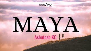 MAYA - Ashutosh KC (Lyrics)  | GeetKoLyrics