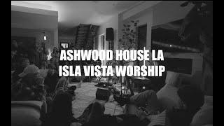 Ashwood House LA | Isla Vista Worship (N.15)