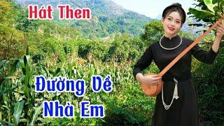 Hát Then - Đường Về Nhà Em - Ba Bể BK