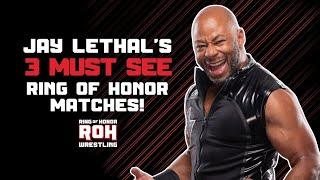 Jay Lethal's 3 Must See Ring of Honor Matches!