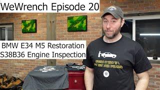 WeWrench Episode 20 1992 BMW E34 M5 S38B36 Engine Inspection and Measurement